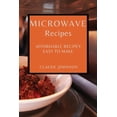 thumbnail image 1 of Microwave Recipes: Affordable Recipes Easy to Make, (Paperback), 1 of 1
