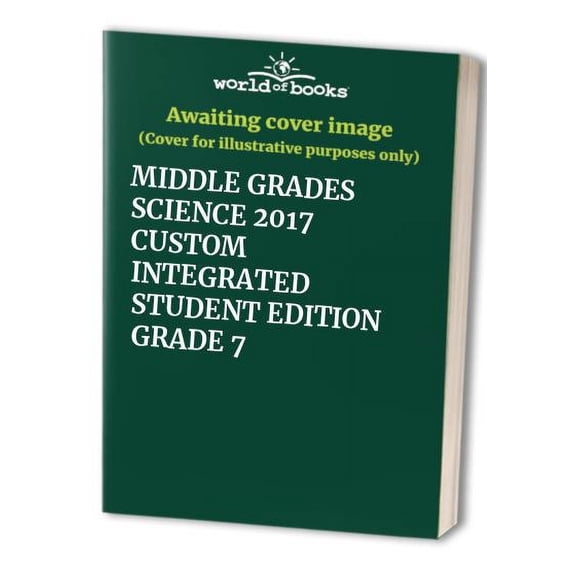 Pre-Owned MIDDLE GRADES SCIENCE 2017 CUSTOM INTEGRATED STUDENT EDITION GRADE 7 Paperback