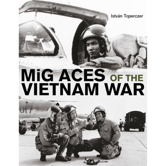 Pre-Owned MiG Aces of the Vietnam War (Hardcover) 9780764348952