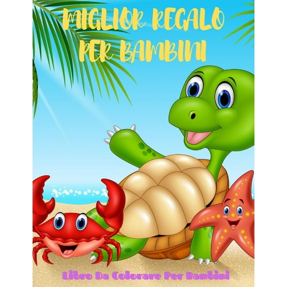 MIGLIOR REGALO PER BAMBINI - Libro Da Colorare Per Bambini: Animali Marini, Animali Della Fattoria, Animali Della Giungla, Animali Dei Boschi E Animali del Circo (Paperback)