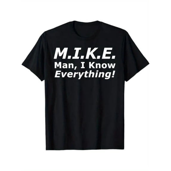 MIKE: I Know Everything" Funny Print Men's T-Shirt - Casual & Comfortable Cotton