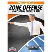 MIKE WHITE ZONE OFFENSE PHILOSOPHY, TACTICS AND SETS