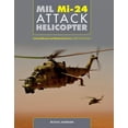 thumbnail image 1 of MIL Mi-24 Attack Helicopter: In Soviet/Russian and Worldwide Service, 1972 to the Present, (Hardcover), 1 of 1