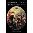 thumbnail image 1 of Military Lodges: The Apron and the Sword or Freemasonry Under Arms, (Paperback), 1 of 1