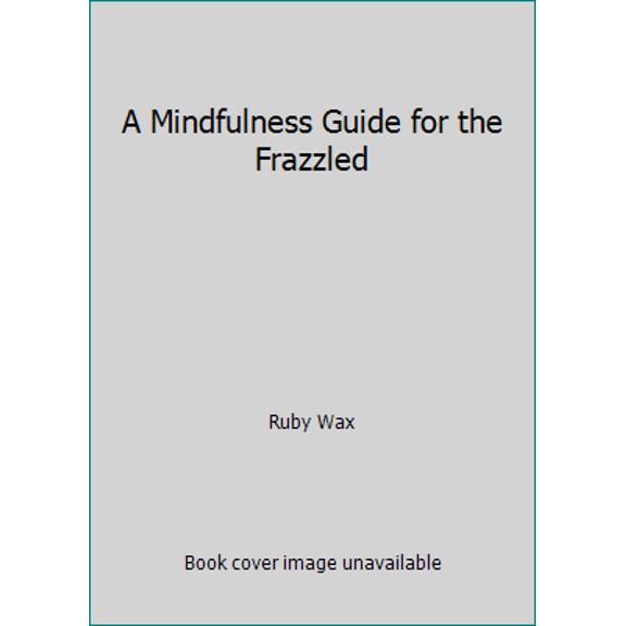 Pre-Owned A Mindfulness Guide for the Frazzled (Paperback) 0241186498 9780241186497