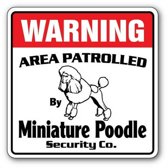 MINIATURE POODLE Security Sign Area Patrolled dog pet gag funny joke warning