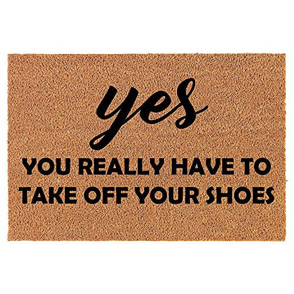 https://i5.walmartimages.com/seo/MIP-Brand-Doormat-Natural-Coco-Coir-Door-Mat-Yes-You-Really-Have-to-Take-Off-Your-Shoes-Funny-30-inch-x-18-inch-Black_99b00169-7f58-476b-b5ad-a24399943e00.3c65a0c8def4ef9781fb55102e78d4fb.jpeg