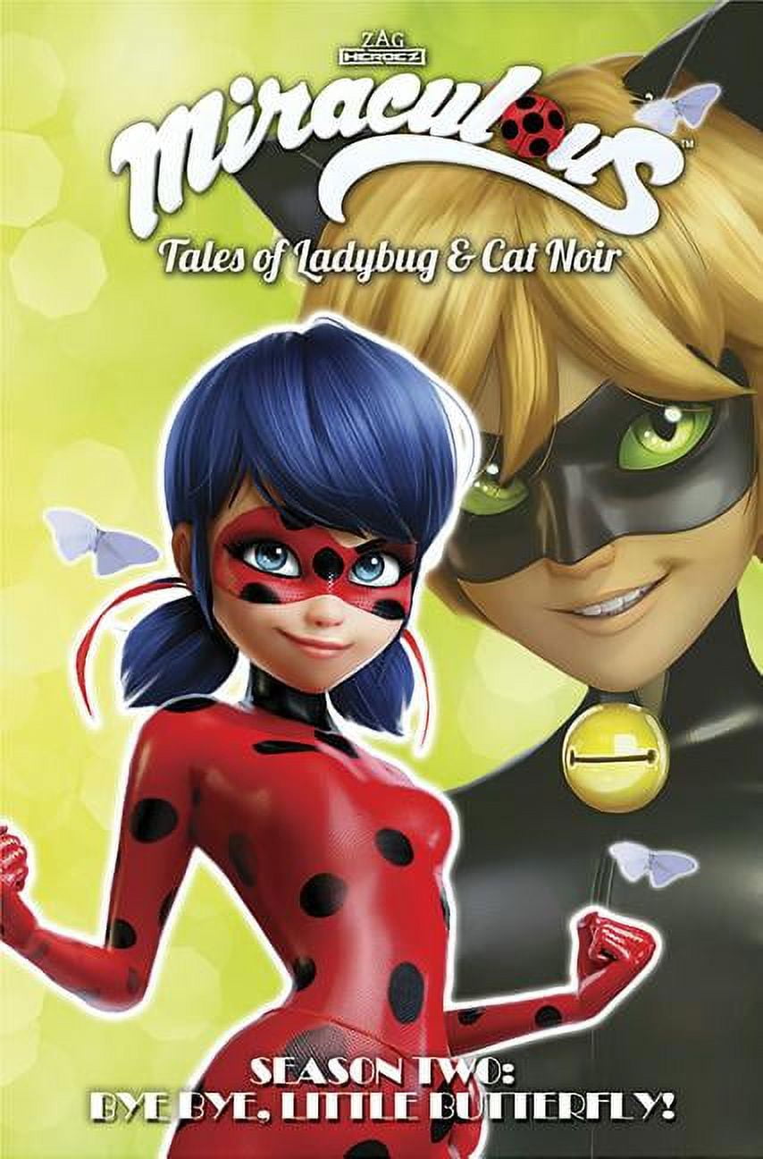 JEREMY ZAG; THOMAS ASTRUC; MATTHIEU CHOQUET MIRACULOUS TALES LADYBUG & CAT NOIR TP S2: Miraculous: Tales of Ladybug and Cat Noir: Season Two Bye Bye, Little Butterfly! (Paperback)