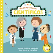 MIS Primeros H roes MIS Primeros H roes Cient ficos / My First Heroes Scientists, Board Book