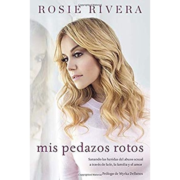 Pre-Owned Mis pedazos rotos: Sanando las heridas del abuso sexual a trav s de la f, la familia y el amor (Paperback) 1101991089 9781101991084
