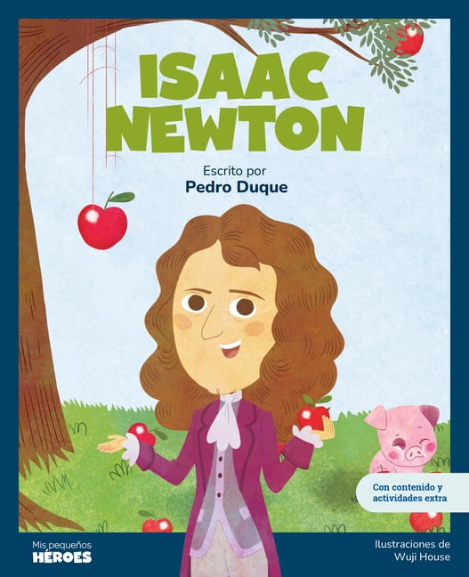 MIS PequeÃ±os HÃ©roes / My Little Heroes Isaac Newton: El CientÃ­fico Que DescubriÃ³ La Ley de la Gravedad Libro Infantil Con Juegos Y Actividades Extra Cuentos Pa, (Hardcover)