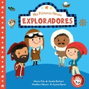 MIS Primeros H roes MIS Primeros H roes Exploradores / My First Heroes Explorers Marco Polo - Amelia Earhart - Mathhew Henson - Jeanne Ba, Board Book