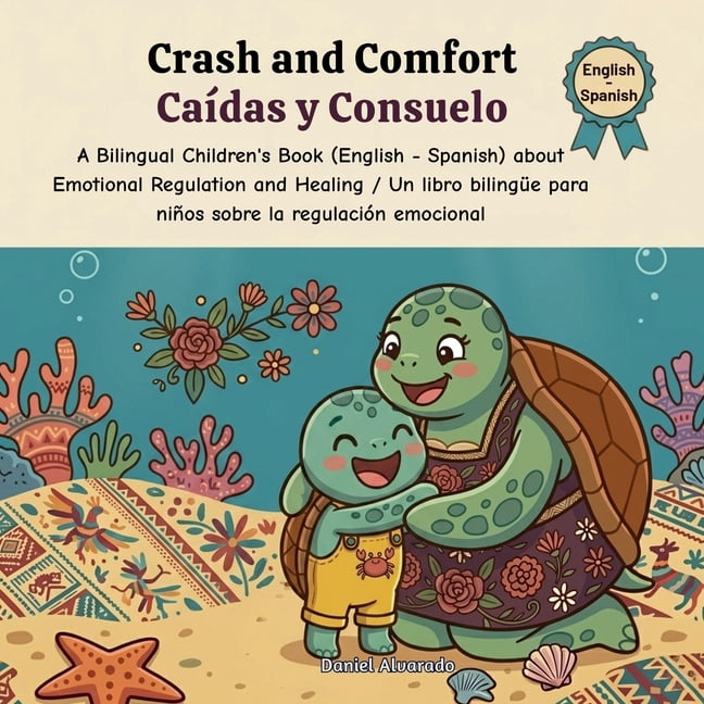 MIS Primeros Pasitos / My Little Steps: Crash and Comfort - CaÃ­das y Consuelo: A Bilingual Children's Book (English - Spanish) about Emotional Regulation and He, (Paperback)