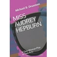 thumbnail image 1 of MISS AUDREY HEPBURN: A One-Woman Play in Two Acts (The Hollywood Legends), 1 of 1