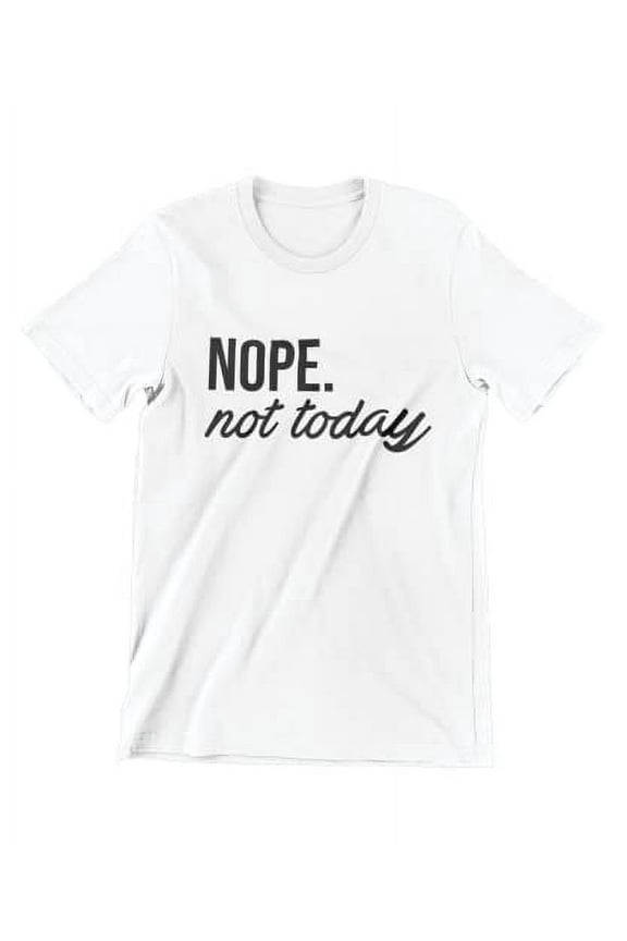 Women's Junior's Cute Funny Short Sleeve T-Shirt Nope Not Today