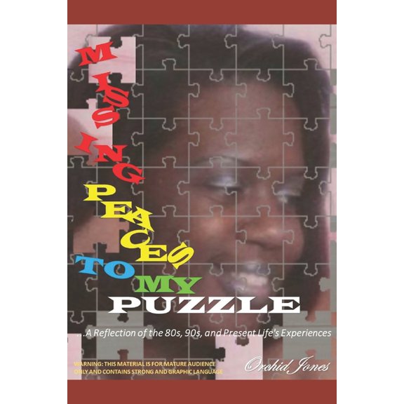 MISSING PEACES TO MY PUZZLE.A Reflection of the 80s, 90s, and Present Lifes Experiences Paperback 1709489650 9781709489655 Orchid Jones