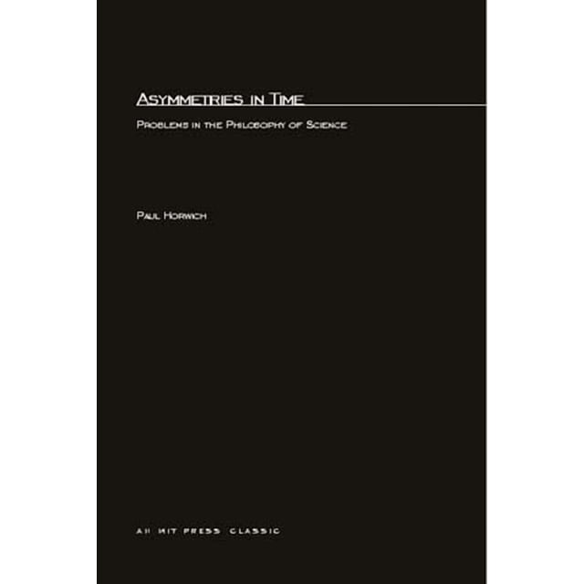 Mit Press Book How Computer Science MIT Press Classics Asymmetries In Time: Problems in the Philosophy of ...