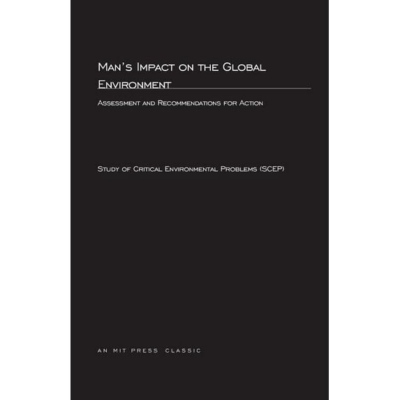 MIT Press Classics Man's Impact On The Global Environment: Assessment and Recommendations for Action, (Paperback)