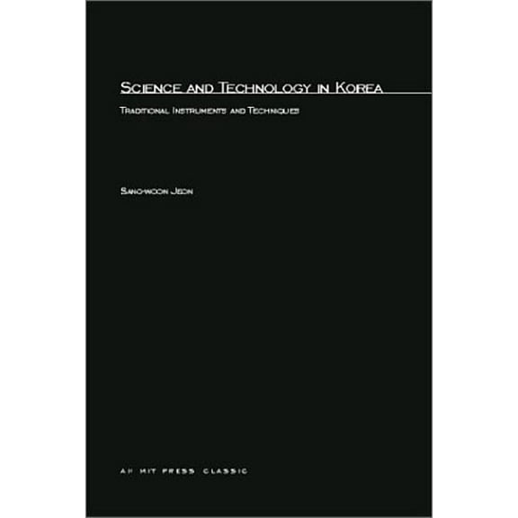 MIT Press Classics Science and Technology in Korea: Traditional Instruments and Techniques, (Paperback)