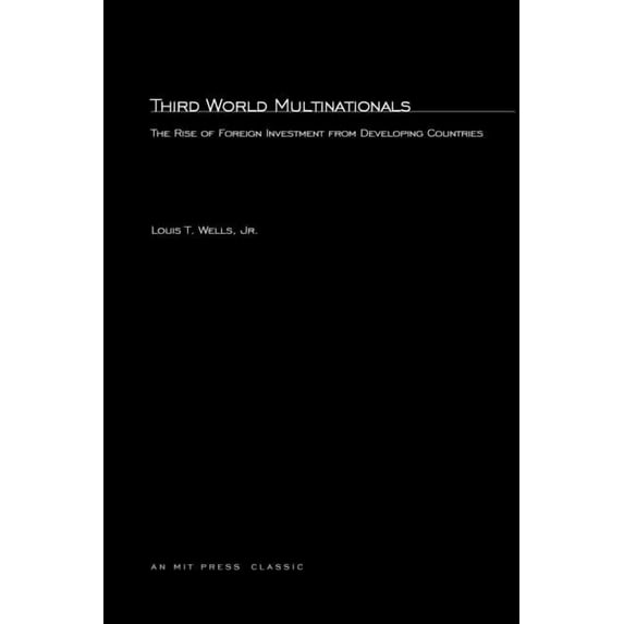 MIT Press Classics Third World Multinationals: The Rise of Foreign Investments from Developing Countries, (Paperback)