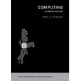 thumbnail image 1 of MIT Press Essential Knowledge Computing: A Concise History, (Paperback), 1 of 1