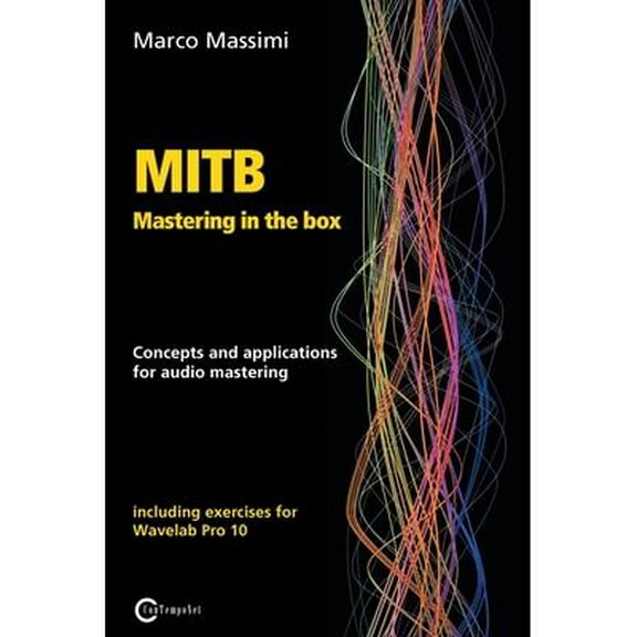MITB Mastering in the box: Concepts and applications for audio mastering - Theory and practice on Wavelab Pro 10 (Paperback)