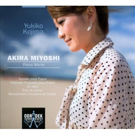 MIYOSHI: SONATE POUR PIANO; CHAINES: PRELUDES POUR PIANO; POUR LE PIANOA - MOUVEMENT CIRCULAIRE