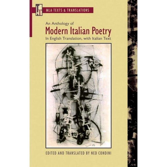 MLA Texts and Translations An Anthology of Modern Italian Poetry: In English Translation, with Italian Text, (Paperback)