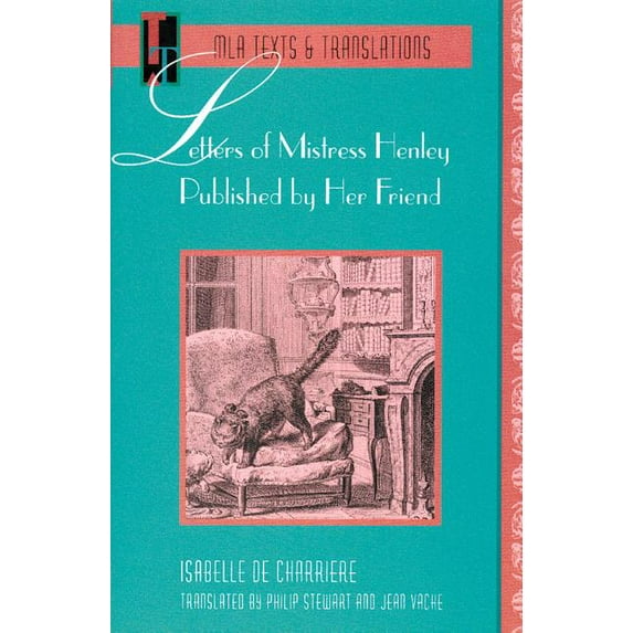 MLA Texts and Translations: Letters of Mistress Henley Published by Her Friend (Paperback)