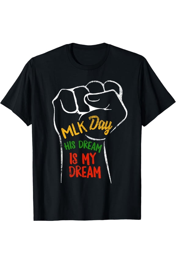 MLK Day His Dream Is My Dream Black Lives Matter Luther King T-Shirt