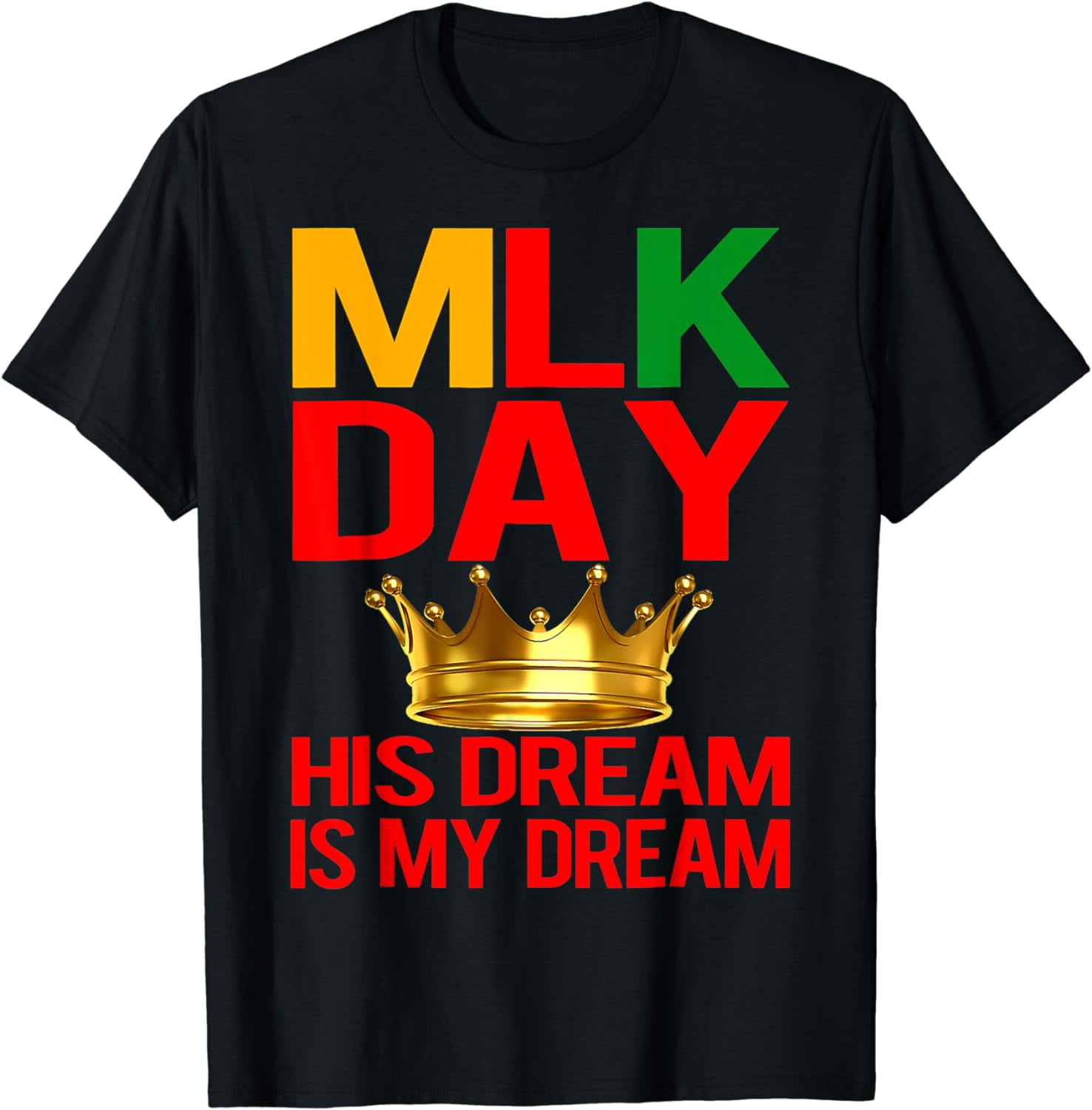 MLK Day Martin Luther King His Dream is My Dream T-Shirt - Walmart.com