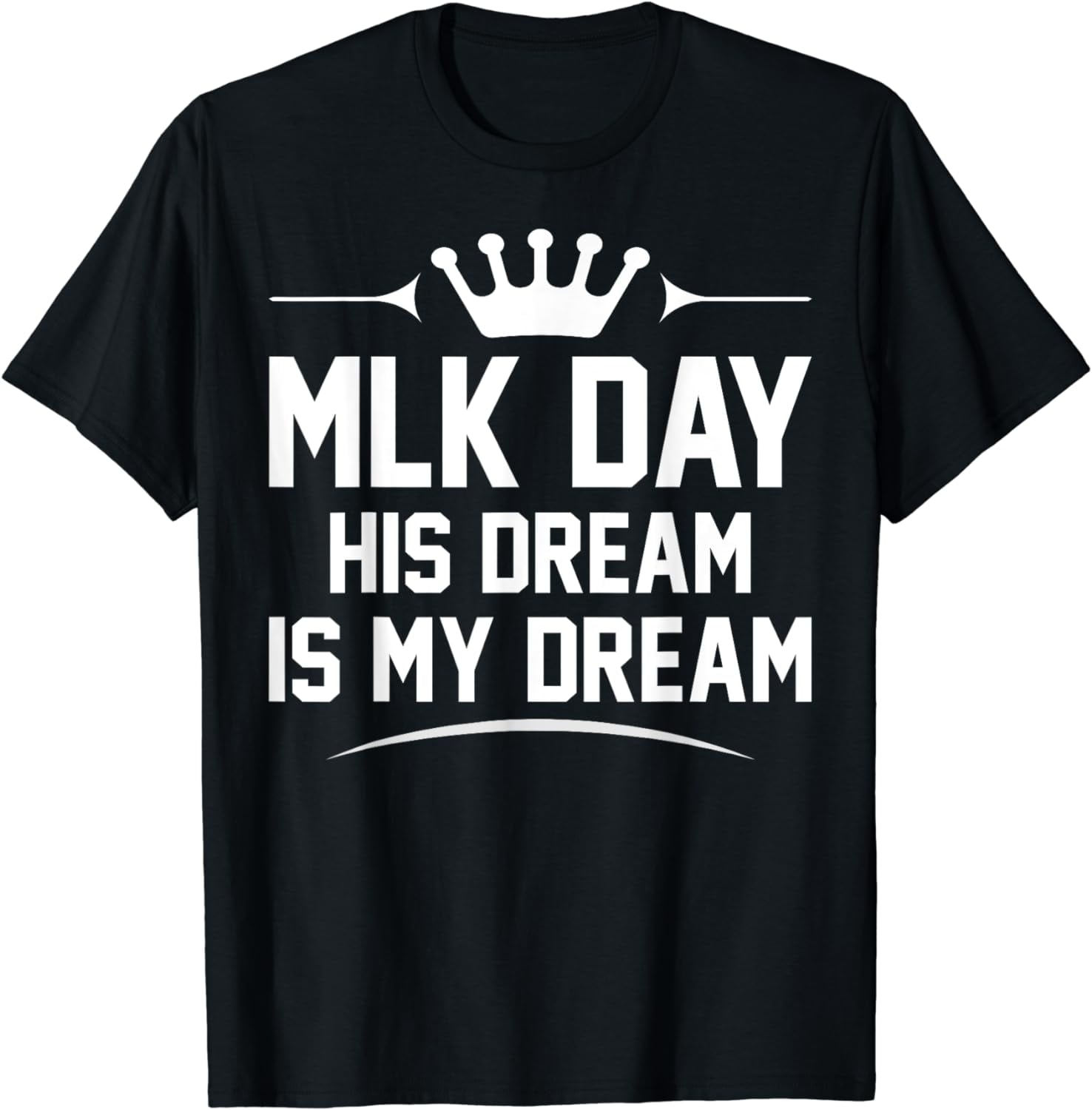 MLK Day Martin Luther King Jr. Day His Dream is My Dream T-Shirt ...