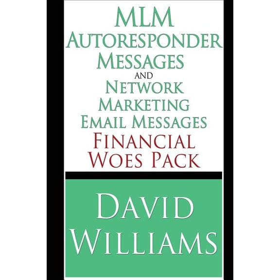 MLM Autoresponder Messages and Network Marketing Email Messages: Financial Woes Pack