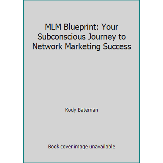 Pre-Owned MLM Blueprint: Your Subconscious Journey to Network Marketing Success (Paperback) 1936677059 9781936677054