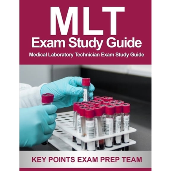 MLT Exam Study Guide: Medical Laboratory Technician Exam Study Guide (Paperback) by Key Points Exam Prep Team