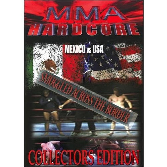 MMA Hardcore: Mexico vs USA: Smuggled Across the Border