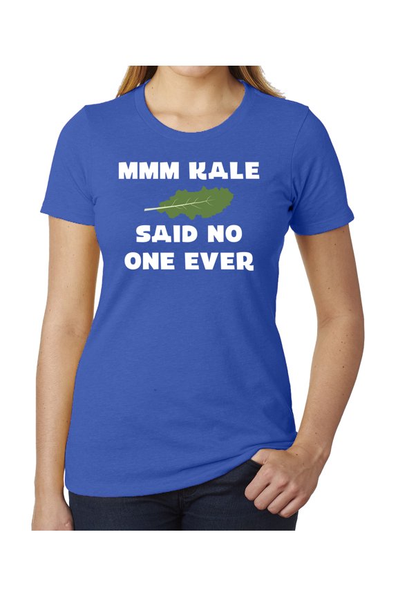 MMM Kale said no one ever! Ladies Graphic T-shirts, Funny Food Shirts - Royal MH200WFOOD S10 2XL