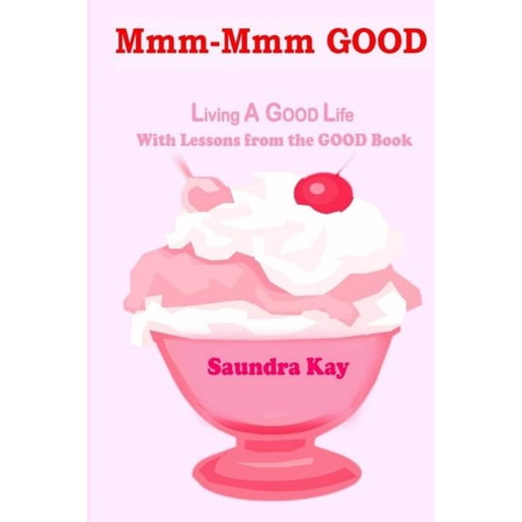 MMM-MMM Good: Living a Good Life with Lessons from the Good Book