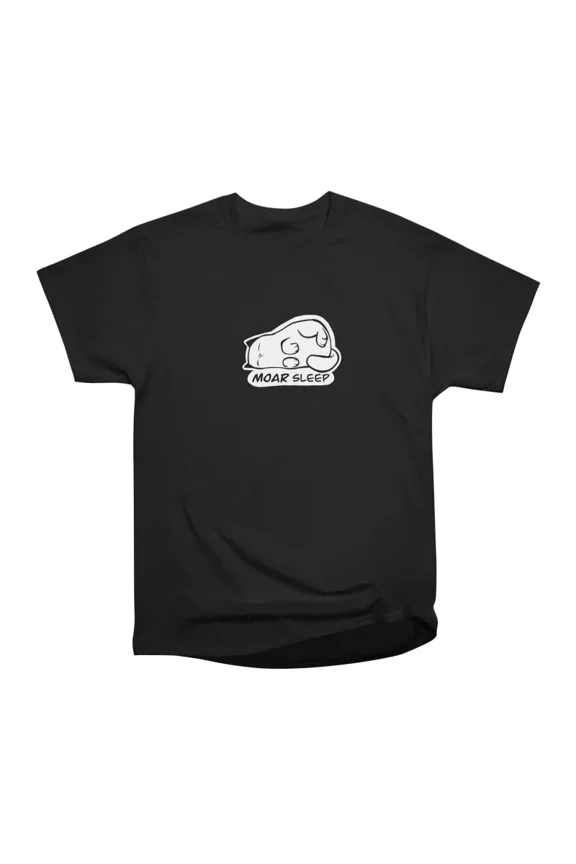 MOAR sleep T-Shirt Tee Gift For Him Merch For Her Apparel For Friend