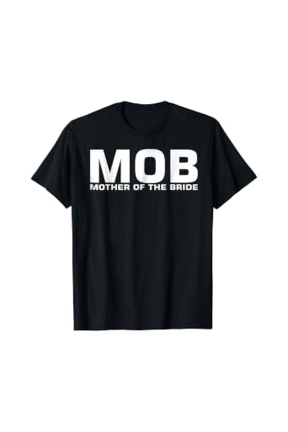 MOB Mother Of The Bride T-Shirt, Unisex T-Shirt