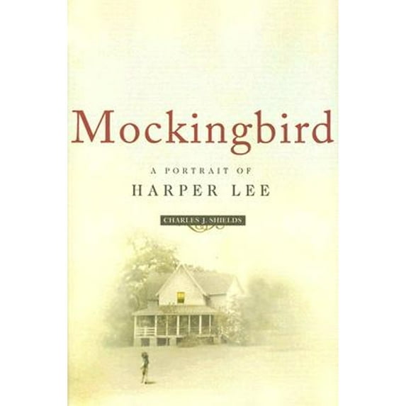 MOCKINGBIRD A PORTRAIT OF HARPER LEE