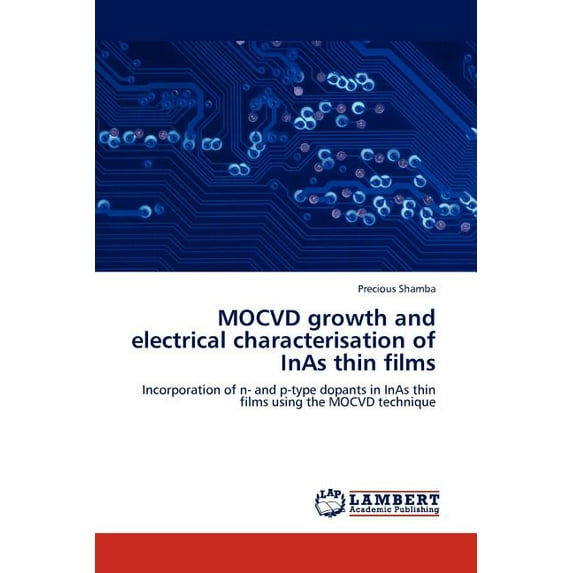 MOCVD growth and electrical characterisation of InAs thin films (Paperback)