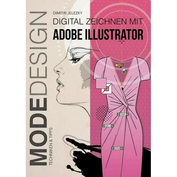 MODEDESIGN - Digital Zeichnen mit Adobe Illustrator, (Paperback)
