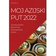 thumbnail image 1 of Moj Azijski Put 2022: Ukusni Azijski Recepti Za Iznena&amp;#272;enje Gosta, (Paperback), 1 of 1