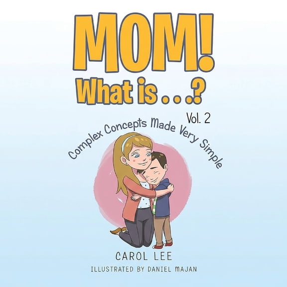 MOM! What is...?: Vol 2: Complex Concepts Made Very Simple, (Paperback)