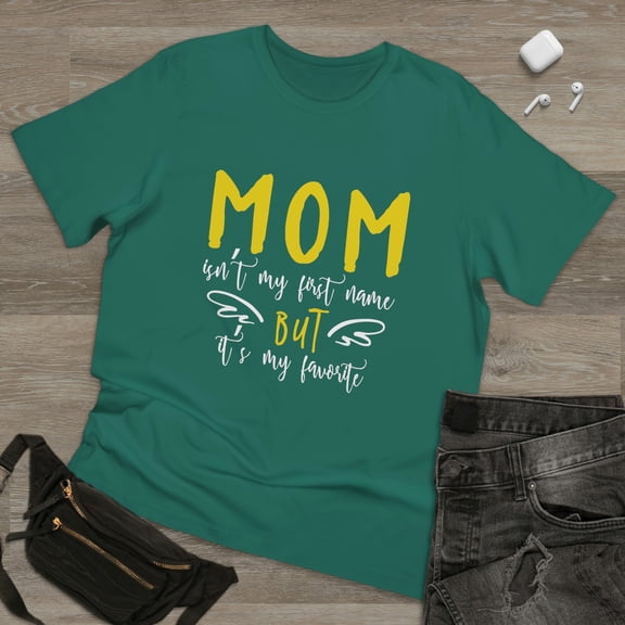 MOM isn't my first name but it's my favorite Unisex Deluxe T-shirt
