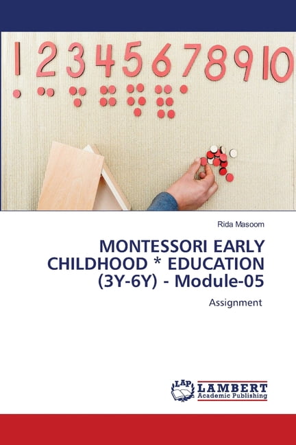 MONTESSORI EARLY CHILDHOOD * EDUCATION (3Y-6Y) - Module-05, (Paperback)
