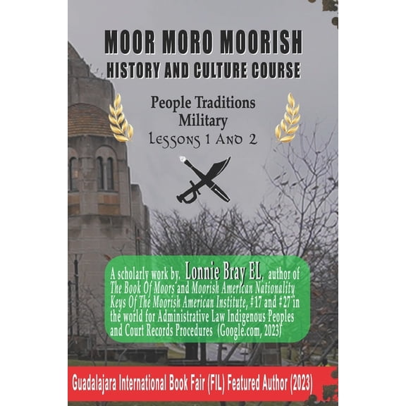 Moor Moro Moorish History and Culture Co MOOR MORO MOORISH Culture and History Course: People Traditions Military, Book 1, (Paperback)