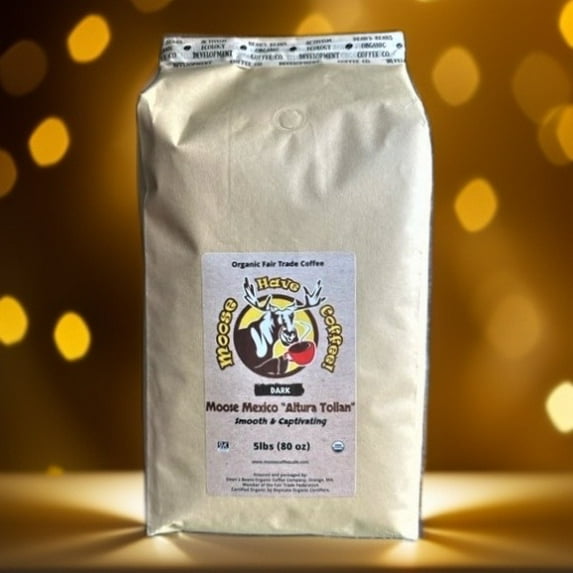 MOOSE HAVE COFFEE! MOOSE MEXICO "ALTURA TOLLAN" ORGANIC WHOLE BEAN COFFEE – 5LBS