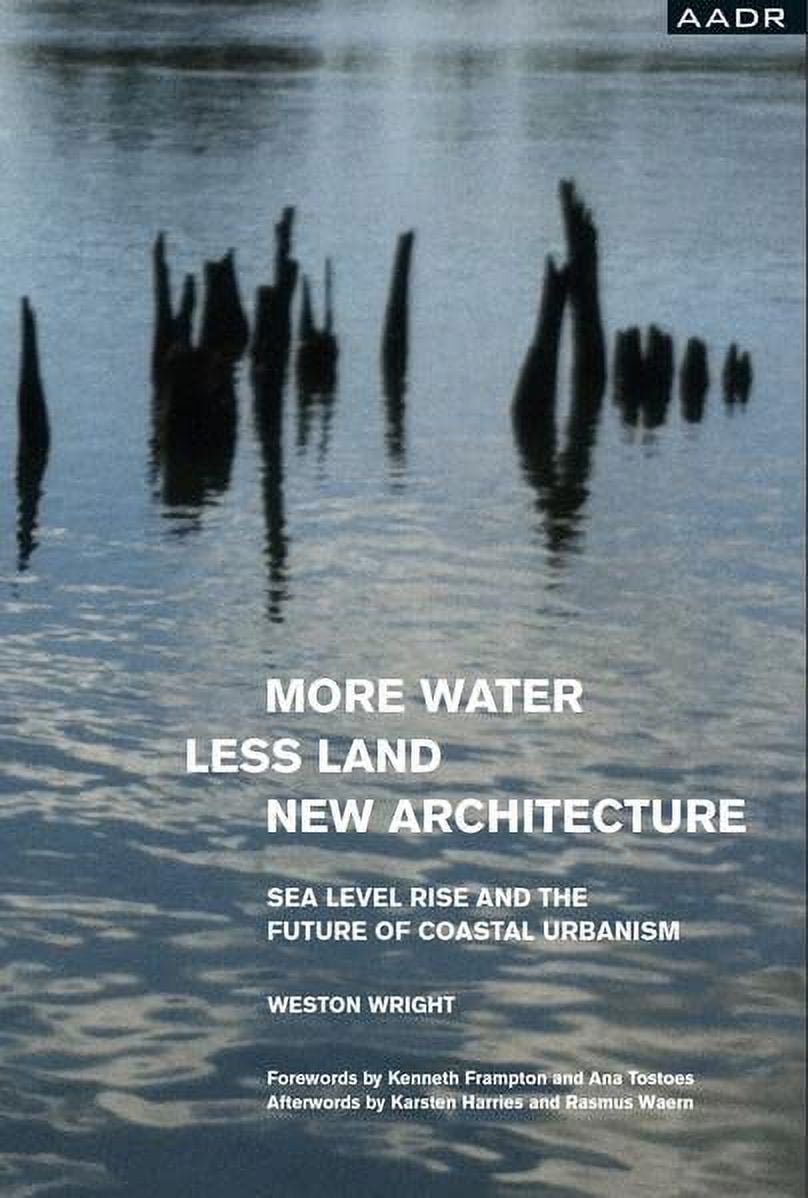 Pre-Owned MORE WATER, LESS LAND, NEW ARCHITECTURE: SEA LEVEL RISE AND ...